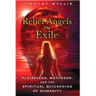 Rebel Angels in Exile by Wyllie, Timothy, 9781591431886