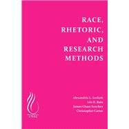 Race, Rhetoric, and Research Methods by Lockett, Alexandria; Ruiz, Iris D.; Sanchez, James Chase; Carter, Christopher, 9781646421886