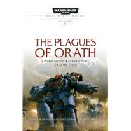The Plagues of Orath by Scott, Cavan; Lyons, Steve; Lyon, Graeme, 9781784961886