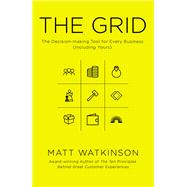 The Grid The Decision-making Tool for Every Business (Including Yours) by Watkinson, Matt, 9781847941886