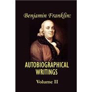 Benjamin Franklin's Autobiographical Writings by Franklin, Benjamin; Van Doren, Carl, 9781931541886