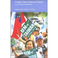 Foreign Policy Making in Taiwan: From Principle to Pragmatism by Hickey; Dennis V., 9780415771887