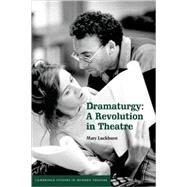 Dramaturgy: A Revolution in Theatre by Mary Luckhurst, 9780521081887