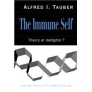 The Immune Self: Theory or Metaphor? by Alfred I. Tauber, 9780521461887