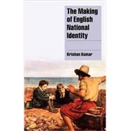 The Making of English National Identity by Krishan Kumar, 9780521771887