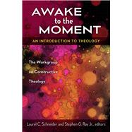 Awake to the Moment by Schneider, Laurel C.; Ray, Stephen G., Jr., 9780664261887