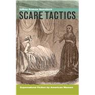 Scare Tactics Supernatural Fiction by American Women by Weinstock, Jeffrey Andrew, 9780823271887