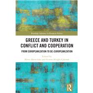 Greece and Turkey, Neighbours in Conflict and Cooperation: The Spectre of de-Europeanization by Heraclides; Alexis, 9781138301887