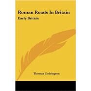 Roman Roads in Britain : Early Britain by Codrington, Thomas, 9781432641887