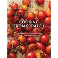 Cooking from Scratch 120 Recipes for Colorful, Seasonal Food from PCC Community Markets by PCC Community Markets, 9781632171887