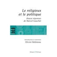Le religieux et le politique by Olivier Bobineau; Marcel Gauchet, 9782220061887