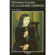 Te Llamare Viernes by Grandes, Almudena, 9788472231887