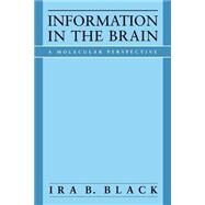 Information in the Brain by Black, Ira B., 9780262521888