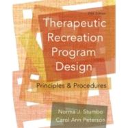 Therapeutic Recreation Program Design Principles and Procedures by Stumbo, Norma J.; Peterson, Carol Ann, 9780321541888
