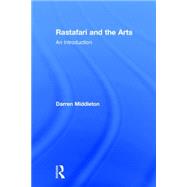 Rastafari and the Arts: An Introduction by Middleton; Darren J. N., 9780415831888