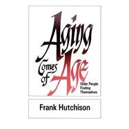 Aging Comes of Age by Hutchison, Frank, 9780664251888