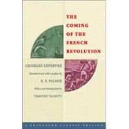 The Coming of the French Revolution by Lefebvre, Georges; Palmer, R. R.; Tackett, Timothy, 9780691121888