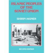 Islamic Peoples Of The Soviet Un by AKINER, 9780710301888