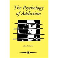 The Psychology of Addiction by McMurran,Mary, 9780748401888