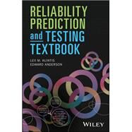 Reliability Prediction and Testing Textbook by Klyatis, Lev M.; Anderson, Edward L., 9781119411888