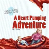 A Heart Pumping Adventure by Manley, Heather; Laufer-Cahana, Ayala, M.D. (CON), 9781463561888