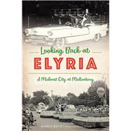 Looking Back at Elyria by Rich, Marci; Horvath, Brooke, 9781467141888
