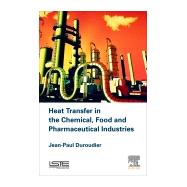 Heat Transfer in the Chemical, Food and Pharmaceutical Industries by Duroudier, Jean-paul, 9781785481888
