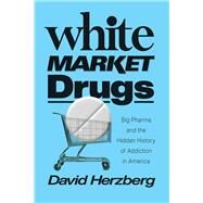 White Market Drugs by Herzberg, David, 9780226731889