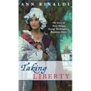 Taking Liberty The Story of Oney Judge, George Washington's Runaway Slave by Rinaldi, Ann, 9780689851889