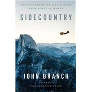 Sidecountry Tales of Death and Life from the Back Roads of Sports by Branch, John, 9781324021889