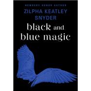 Black and Blue Magic by Zilpha Keatley Snyder, 9781453271889