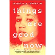 Things Are Good Now by Ibrahim, Djamila, 9781487001889