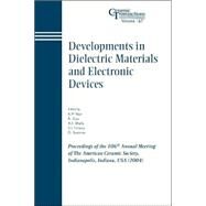 Developments in Dielectric Materials and Electronic Devices Proceedings of the 106th Annual Meeting of The American Ceramic Society, Indianapolis, Indiana, USA 2004 by Nair, K. M.; Guo, Ruyan; Bhalla, Amar S.; Hirano, S.-I.; Suvorov, D., 9781574981889