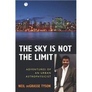The Sky Is Not the Limit by TYSON, NEIL DEGRASSE, 9781591021889