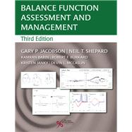 Balance Function Assessment and Management by Jacobson, Gary P., Ph.d.; Shepard, Neil T., Ph.D.; Barin, Kamran, Ph.D.; Burkard, Robert F., Ph.D., 9781635501889