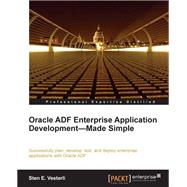 Oracle Adf Enterprise Application Development-made Simple by Vesterli, Sten E., 9781849681889