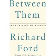 Between Them by Ford, Richard, 9780062661890