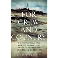 For Crew and Country The Inspirational True Story of Bravery and Sacrifice Aboard the USS Samuel B. Roberts by Wukovits, John, 9780312681890