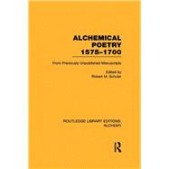 Alchemical Poetry, 1575-1700: From Previously Unpublished Manuscripts by Schuler,Robert M., 9780415641890
