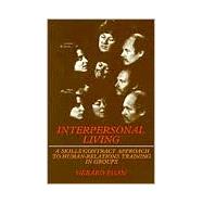 Interpersonal Living A Skills/Contract Approach to Human Relations Training in Groups by Egan, Gerard, 9780818501890