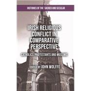 Irish Religious Conflict in Comparative Perspective Catholics, Protestants and Muslims by Wolffe, John, 9781137351890
