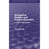 Evangelical Religion and Popular Education: A Modern Interpretation by McLeish,John, 9781138651890