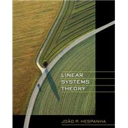 Linear Systems Theory by Hespanha, Joao P., 9781400831890