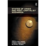 States of Crisis and Post-capitalist Scenarios by Feldner,Heiko, 9781409461890