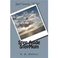Step Aside Stepmom by Warren, K. A.; Algier, Carol; Balzer, Marlene; Ciociolo-hinkell, Lana; Kennedy, Melissa, 9781456371890