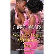 Won't Go Home Without You by Hodges, Cheris, 9781496731890