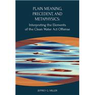 Plain Meaning, Precedent, and Metaphysics by Miller, Jeffrey, 9781585761890