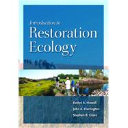 Introduction to Restoration Ecology by Howell, Evelyn A.; Harrington, John A.; Glass, Stephen B., 9781597261890