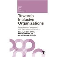 Towards Inclusive Organizations: Determinants of successful diversity management at work by Otten; Sabine, 9781848721890