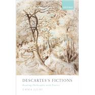 Descartes's Fictions Reading Philosophy with Poetics by Gilby, Emma, 9780198831891